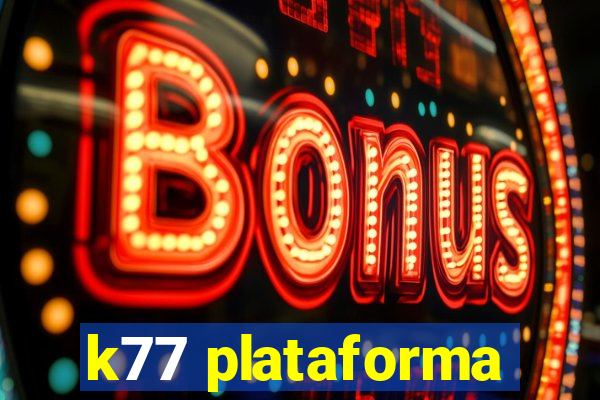 k77 plataforma